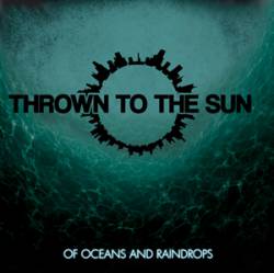 Thrown To The Sun : Of Oceans and Raindrops